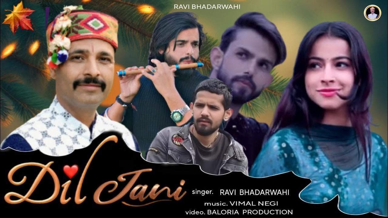 NEW BHADERWAHI SONG // DIL JAANI // SINGER RAVI BHADERWAHI //