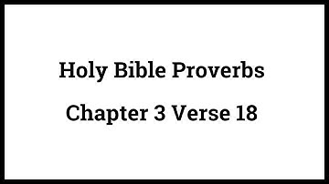 Holy Bible Proverbs 3:18