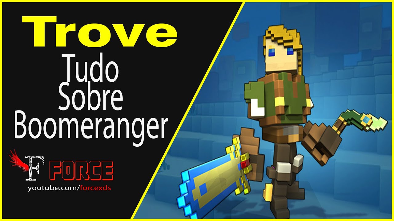 Trove - TUDO SOBRE: BOOMERANGER - 