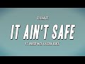 DJ Khaled IT AIN T SAFE Ft Nardo Wick Kodak Black Lyrics DJ Khaled IT AIN T SAFE Ft Nardo Wick Kodak Black Lyrics