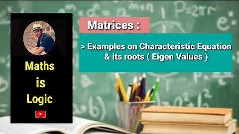 Matrices / Characteristic Equation and it