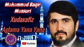 Xudahafiz ey anam bacim - Məhəmməd Baqir Mənsuri