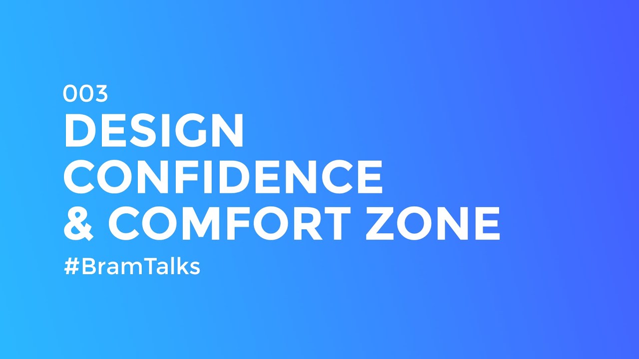 Design Confidence & Comfort zone 