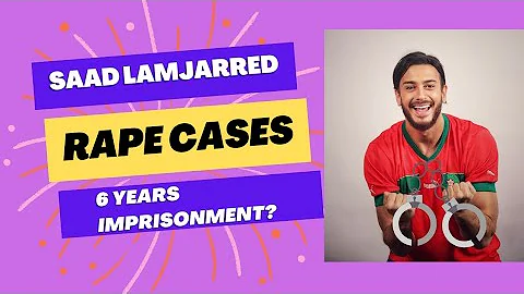 Saad Lamjarred And rape cases, what is the term of his imprisonment and is it fair?