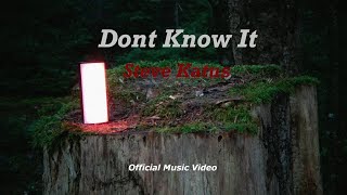 Video thumbnail of "Steve Katus - Dont Know it (official music video)"