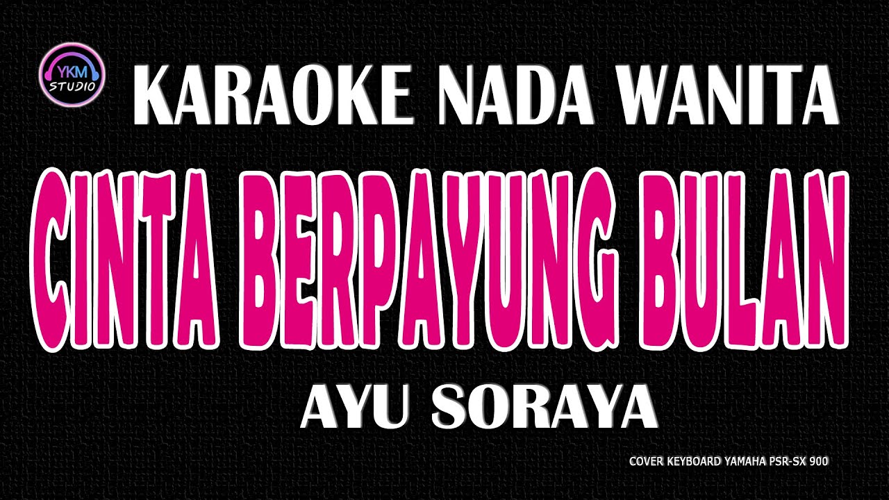 CINTA BERPAYUNG BULAN - Karaoke Nada Wanita  - AYU SORAYA