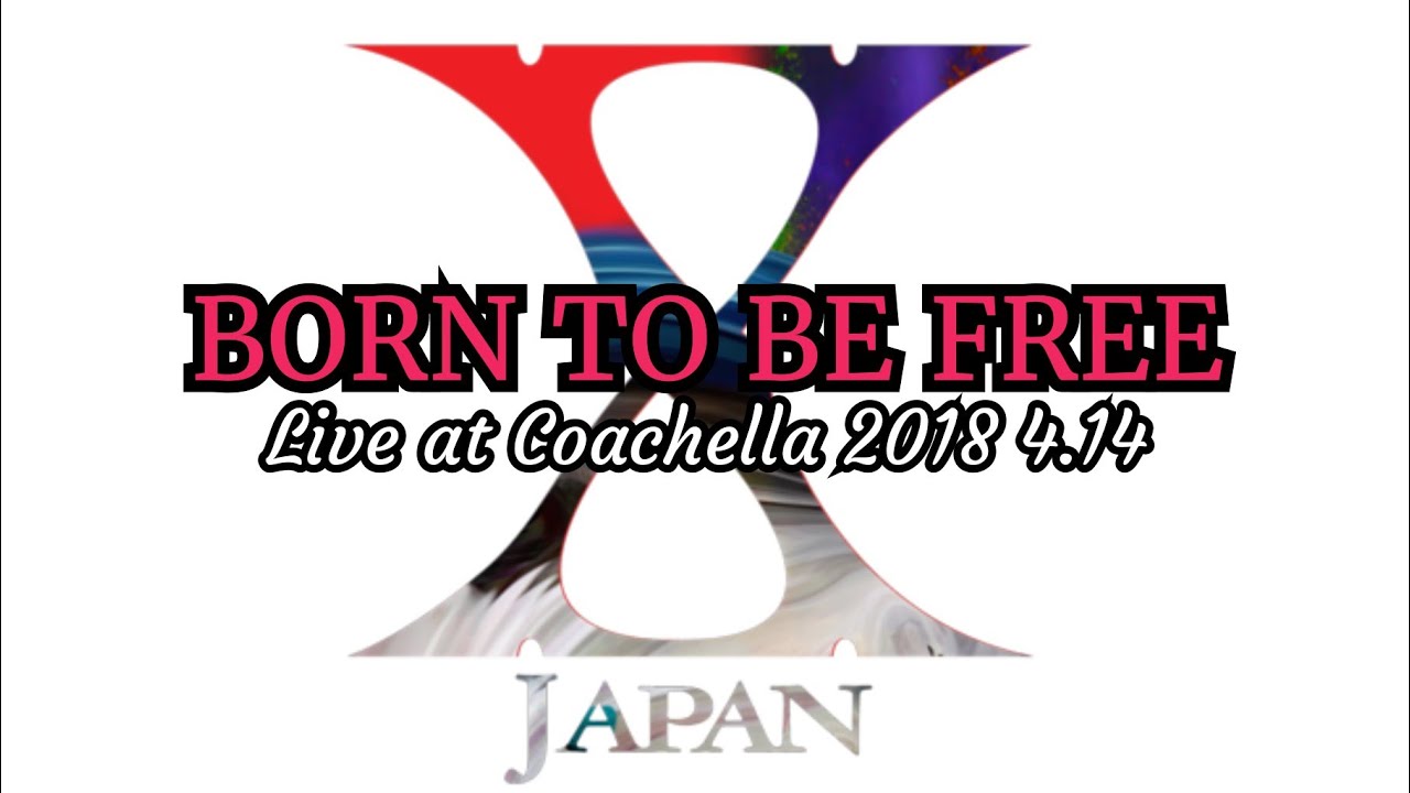 X JAPAN - BORN TO BE FREE (Live at Coachella 2018 4.14) AUDIO