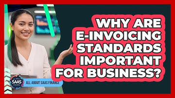 Why Are E-invoicing Standards Important For Business?