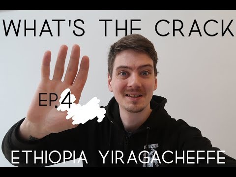 What's The Crack Ep.4 | Ethiopia Yirgacheffe & Q Grader talks