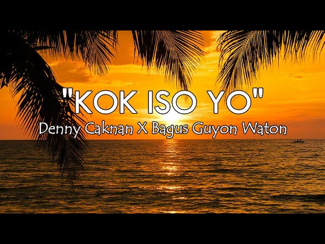 Kok Iso Yo - Denny Caknan Ft. Bagus Guyon Waton (Lirik) class=