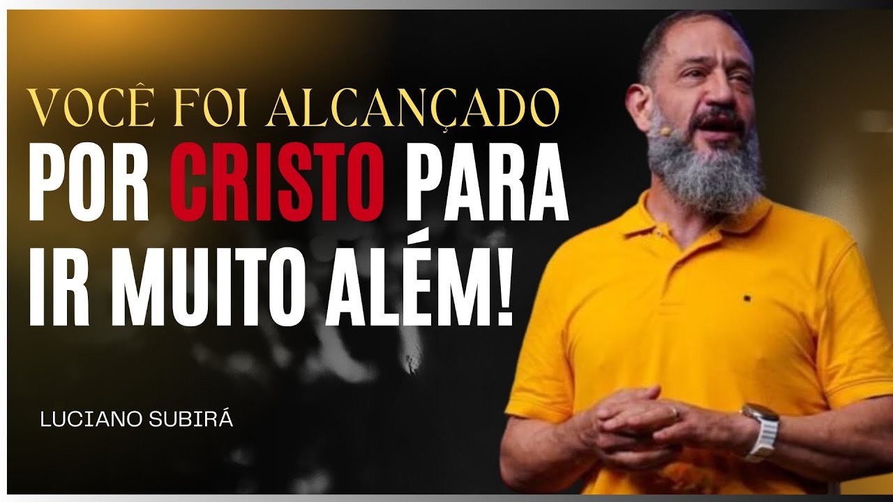 Prosseguindo Para o Alvo: Alcançados Para Alcançar em Cristo!-Luciano subirá
