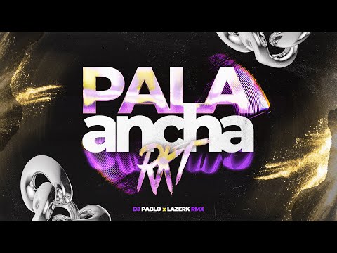 PALA ANCHA RKT - Lazerk Rmx & DJ Pablo