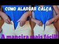 Como alargar calça da maneira mais fácil e simples!