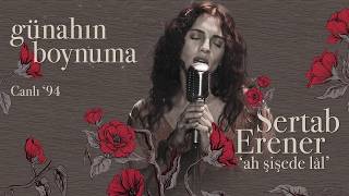 Sertab Erener - Günahın Boynuma (Ah Şişede Lal - Canlı 94)