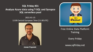SQL Friday 31 - Jovan Popovic on Analyze Azure Data using T-SQL and Synapse SQL Serverless Pools