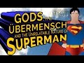 Gods the bermensch and the unrelatable nature of superman