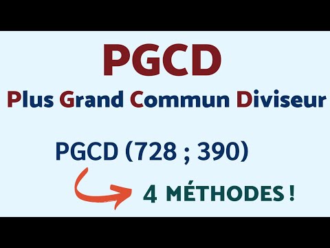 PGCD : 4 MÉTHODES. Quelle sera ta préférée ?