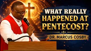 Dr. Marcus Cosby | What Really Happened at Pentecost?
