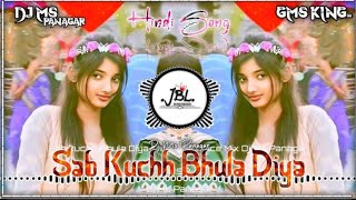 SAB KUCH BHULA DUGA NEW REMIX TREADING SONG GMS KING DJ Remix