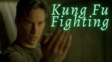 The Matrix || Kung Fu Fighting