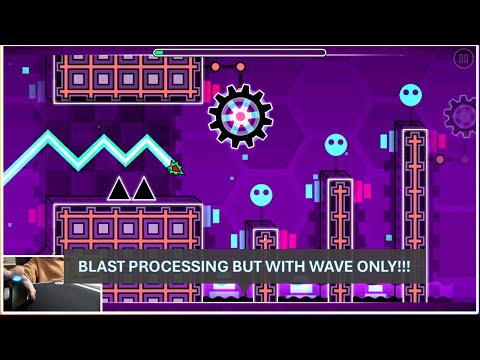 Blast Processing (Wave Only) – Geometry Dash Challenge