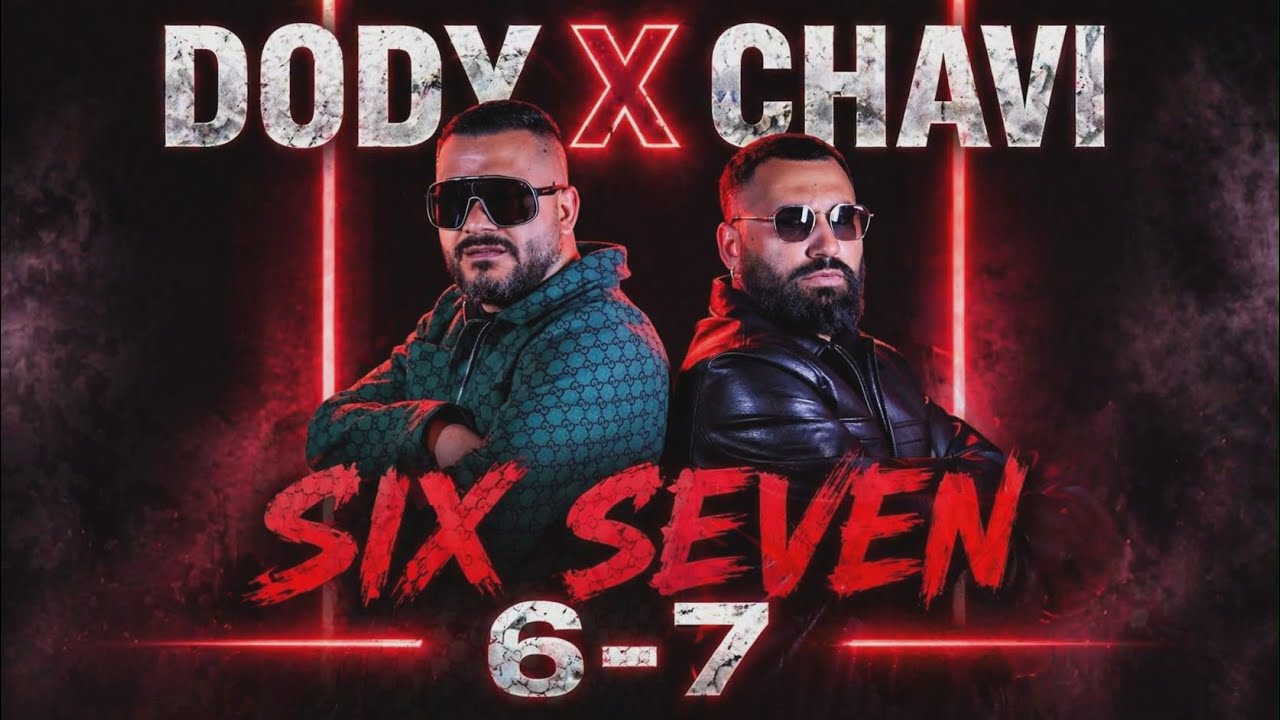DODY x CHAVI - SIX SEVEN 6-7 / Доди и Чави - Шест Седем 6-7