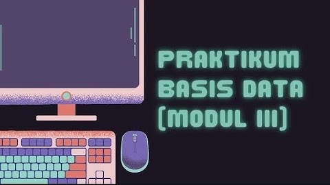 PRAKTIKUM BASIS DATA (MODUL III)