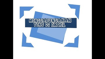 Menggabungkan teks beda cell jadi satu dengan Fungsi Excel CONCATENATE