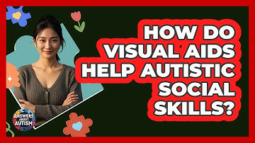 How Do Visual Aids Help Autistic Social Skills?