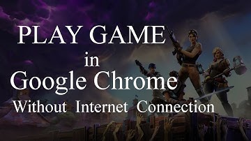 Play Game in Google Chrome without internet connection