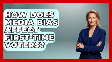 How Does Media Bias Affect First-time Voters? - First Time Voter Expert