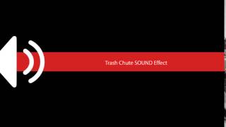Trash Chute SOUND Effect