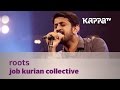 Roots - Job Kurian Collective - Music Mojo Season 3 - KappaTV Mp3