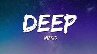 Wizkid - Deep (Lyrics)