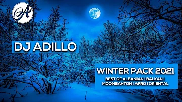 DJ ADILLO - WINTER PACK 2021 | BEST OF ALBANIAN | BALKAN | MOOMBAHTON | AFRO | ORIENTAL REMIX 2021