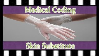 Medical Coding for Skin Substitute Details