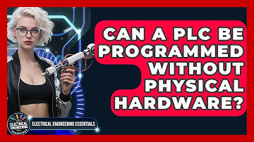 Can a PLC Be Programmed Without Physical Hardware? | Electrical Engineering Essentials News