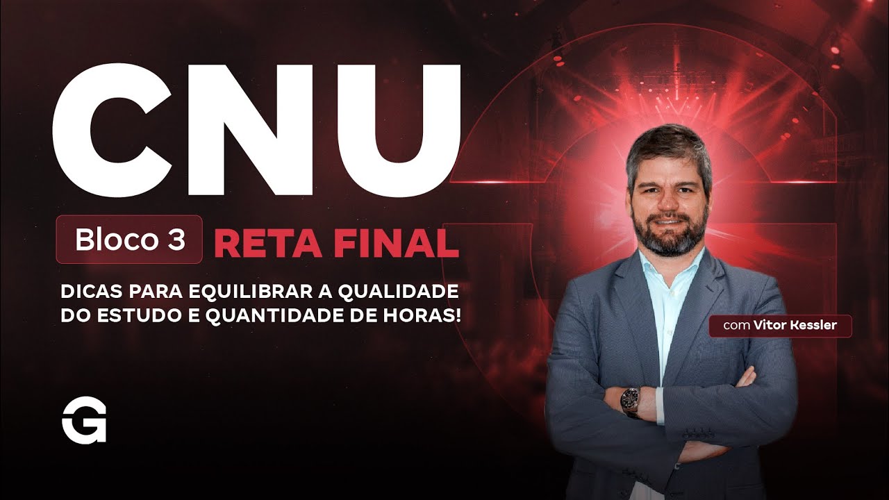 CNU 2025 | Bloco 3 | Reta Final: Dicas para Equilibrar a Qualidade do Estudo e Quantidade de Horas!