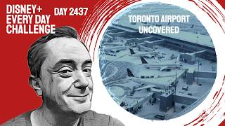 Toronto Airport Uncovered - day 2437 - Disney+ Every Day Challenge
