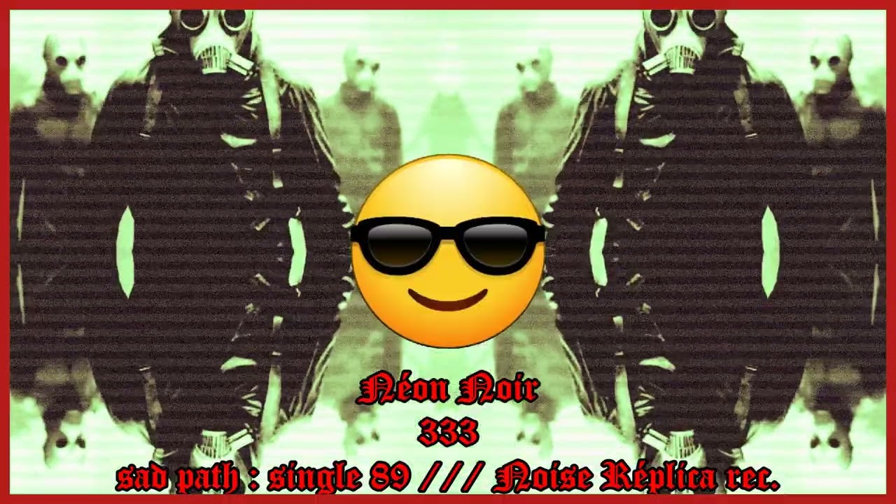 NEON NOIR 333 - SAD PATH  ( single 89 ) -  ( NOISE REPLICA  rec single )