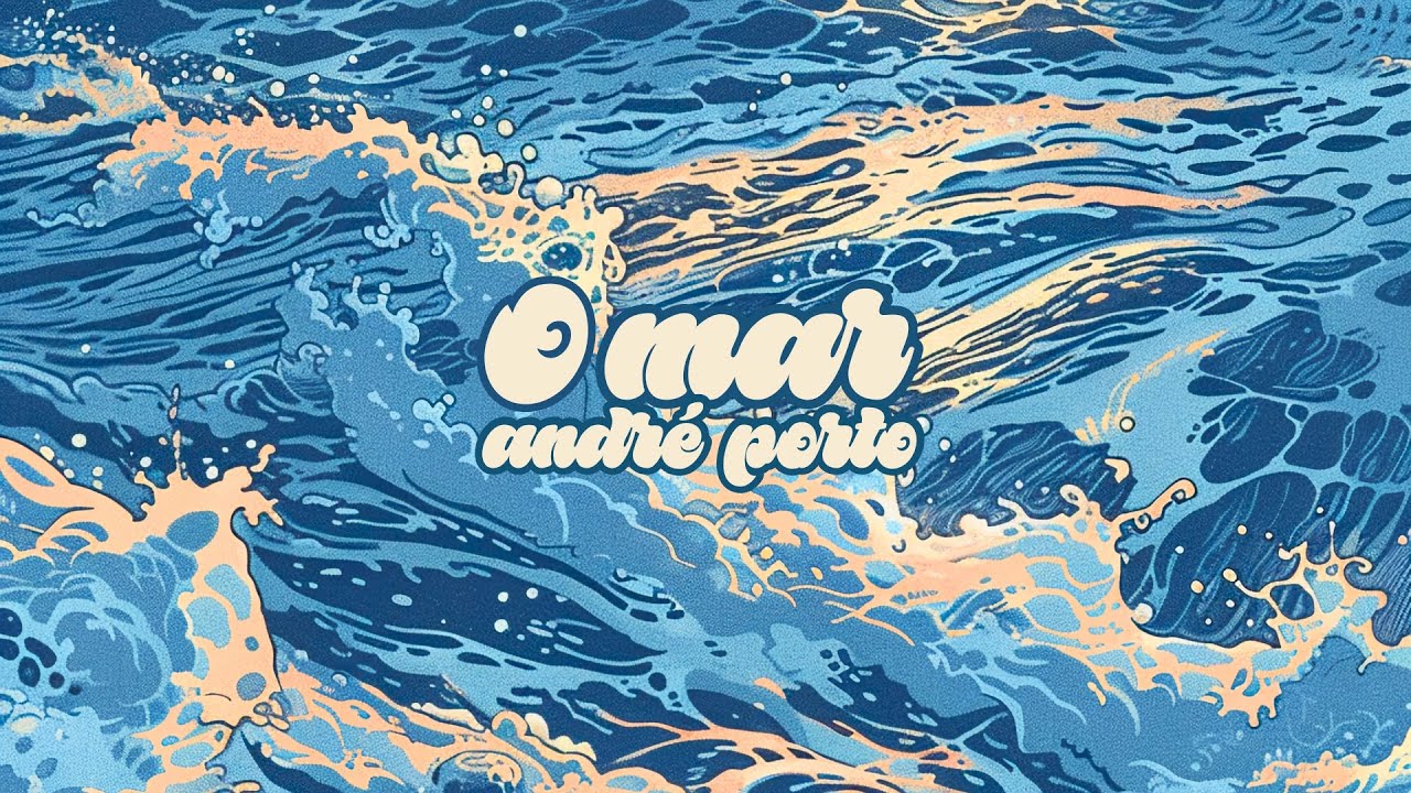 Watch O Mar - André Porto on YouTube Watch O Mar - André Porto on YouTube