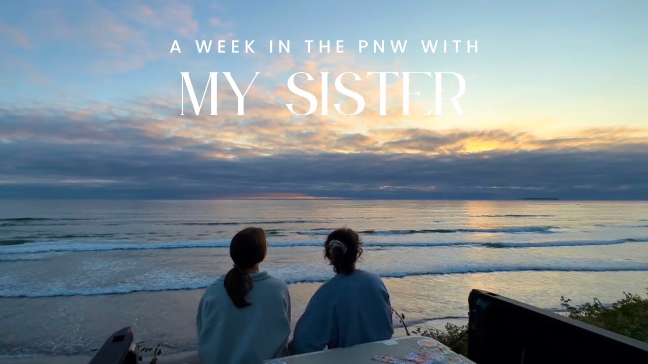the one with my sister in the PNW
