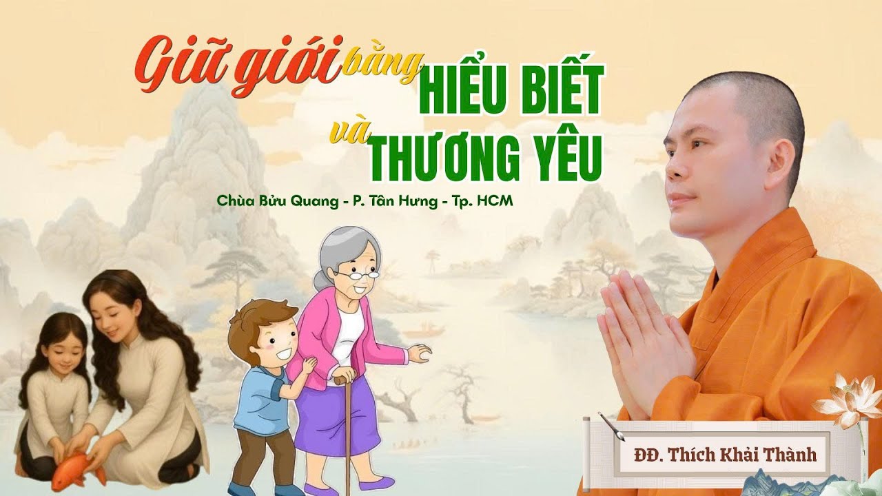 GIỮ GIỚI BẰNG HIỂU BIẾT VÀ THƯƠNG YÊU | ĐĐ.Thích Khải Thành | Chùa Bửu Quang - P. Tân Hưng - TP. HCM