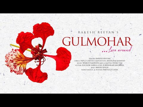 GULMOHAR (Title Track) | RAKESH REEYAN | PAPLU CHETIA | ANSHURAJ KASHYAP | WRIKHI NAIBEDYA
