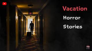 3 Disturbing TRUE Vacation Horror Stories Wealth