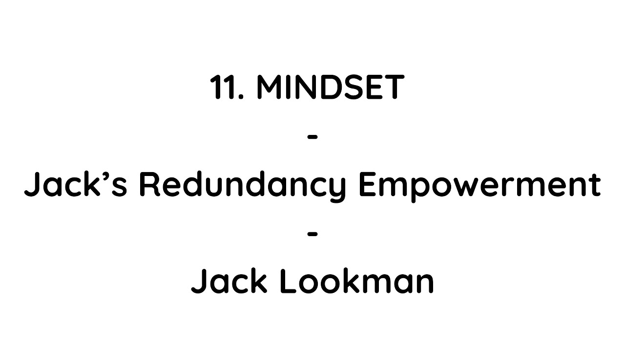 11. Mindset - Jack’s Redundancy Empowerment - Empowering Redundant Workers - Jack Lookman - Carew 