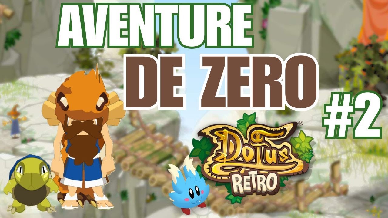 DOFUS RETRO : AVENTURE DE ZERO - ENU SUR BOUNE #2
