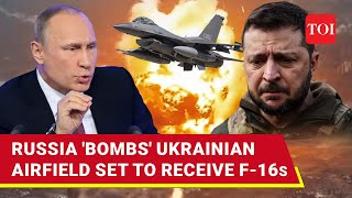 Russia Attacks Ukraine's Crucial Airfield Set To Host U.S.-Made F-16 Fighter Jets | Watch
