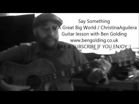 Say something I'm giving up on you guitar lesson with chords - YouTube