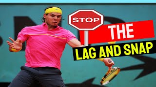 Forehand Lesson: Stop Focusing on the Lag and Snap Forehand